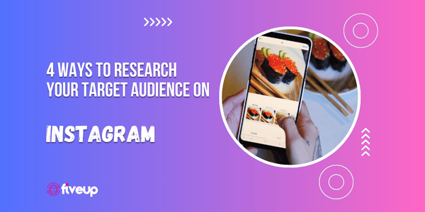 4 Ways to Research Your Target Audience on Instagram