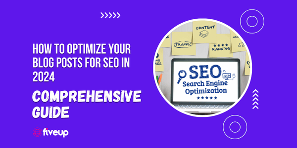 How to Optimize Your Blog Posts for SEO in 2024