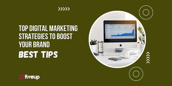 Digital Marketing Strategies to Boost Your Brand