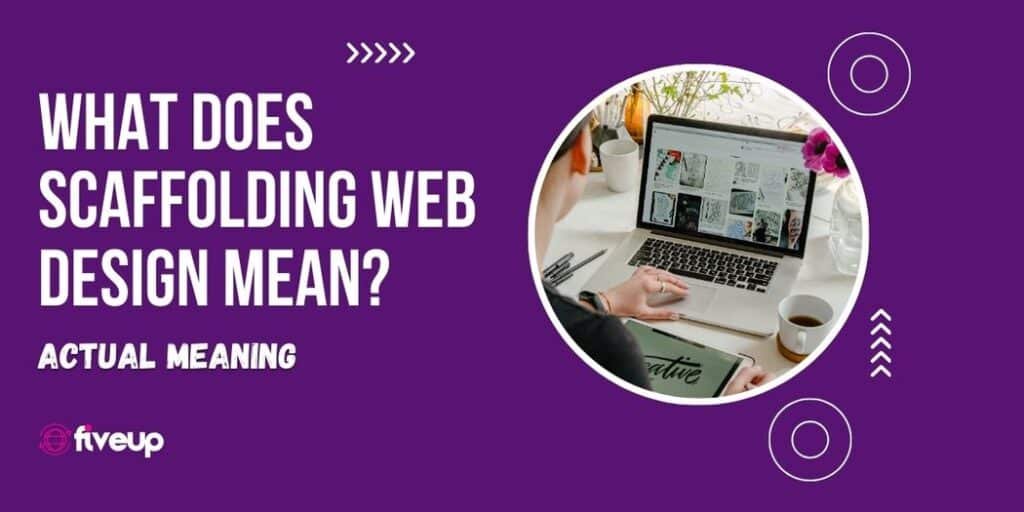 What Does Scaffolding Web Design Mean?