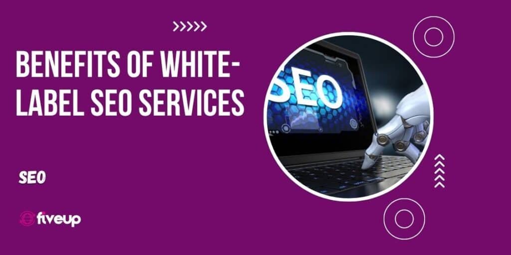 Benefits Of White Label SEO Services