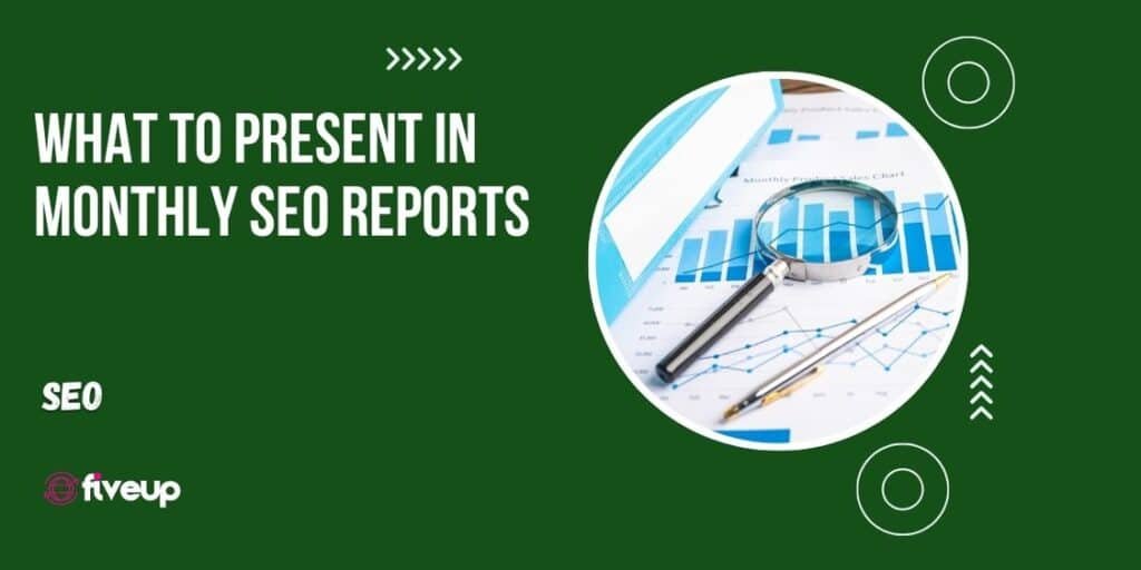 what to present in monthly seo reports