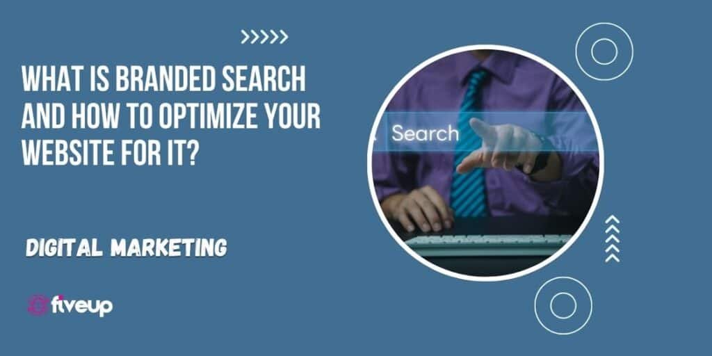 What Is Branded Search And How to Optimize Your Website for It?