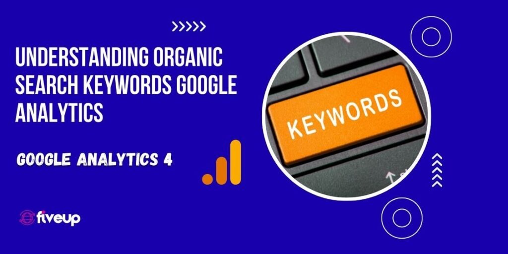 Understanding Organic Search Keywords Google Analytics