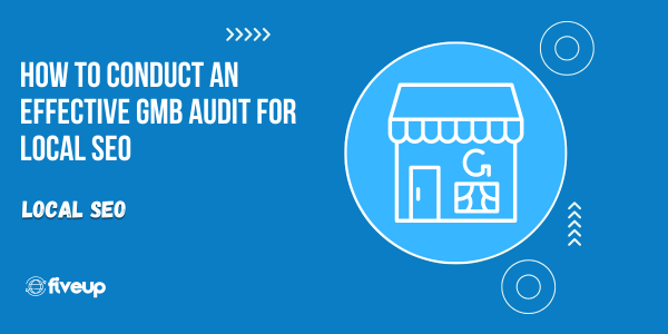 How to Conduct an Effective gmb audit for local seo