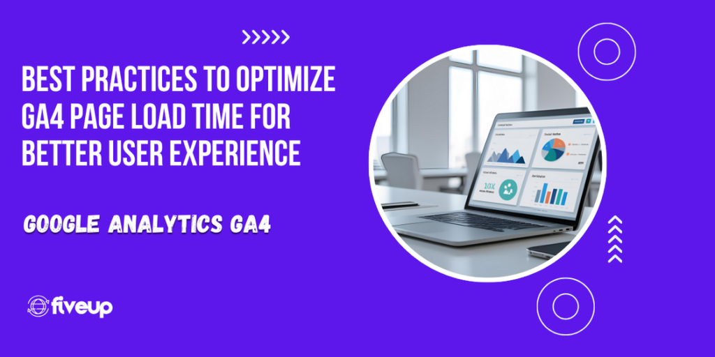 Best Practices to Optimize GA4 Page Load Time for Better User Experience 3 GA4 Page Load Time