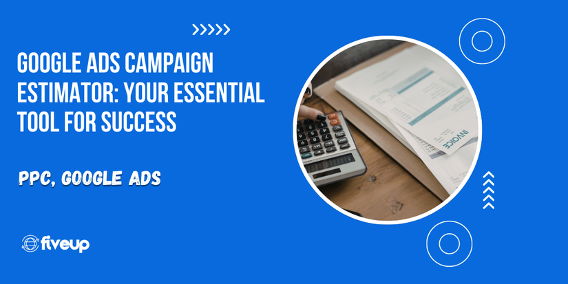 Google Ads Campaign Estimator, Forcast, Performance, Lead gen, eCommerce, Cost Calculator 1 Google Ads Campaign Estimator: Your Essential Tool for Success