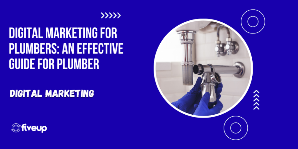 Digital Marketing For Plumbers: An Effective Guide For Plumber