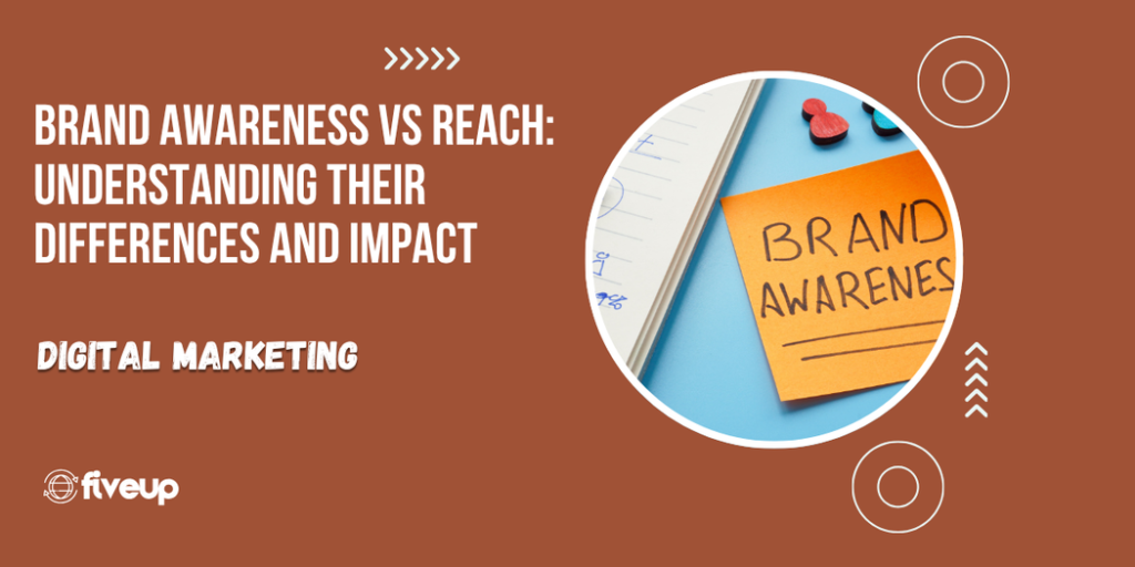 Brand Awareness vs Reach: Understanding Their Differences and Impact