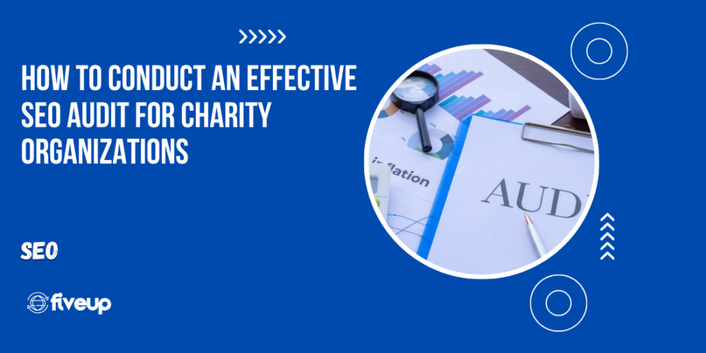 How to Conduct an Effective SEO Audit for Charity Organizations 12 How to Conduct an Effective SEO Audit for Charity Organizations
